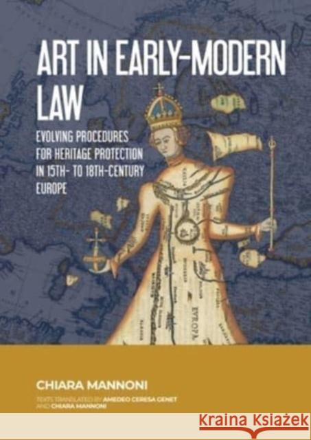 Art in Early-Modern Law: Evolving Procedures for Heritage Protection in 15th- To 18th-Century Europe Mannoni, Chiara 9789464261318 Sidestone Press