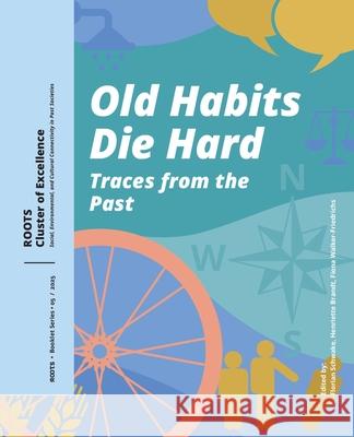 Old Habits Die Hard: Traces from the Past Florian Schwake Henriette Brandt Fiona Walker-Friedrichs 9789464263947 Sidestone Press