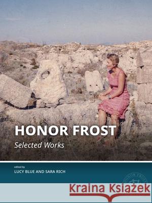 Honor Frost: Selected Works Lucy Blue Sara Rich 9789464271416 Sidestone Press