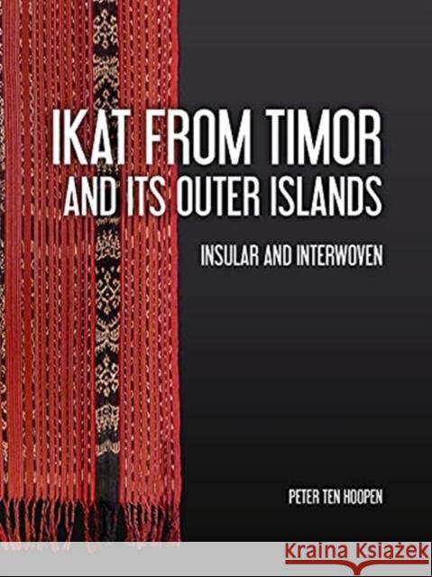 Ikat from Timor and Its Outer Islands: Insular and Interwoven Peter Te 9789464280135 Sidestone Press