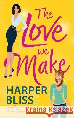 The Love We Make Harper Bliss 9789464339260 Ladylit Publishing