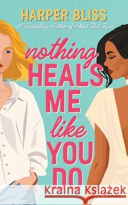 Nothing Heals Me Like You Do Harper Bliss 9789464339406 Ladylit Publishing