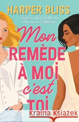 Mon rem?de ? moi c'est toi Harper Bliss Viviane Faure Valentin Translation 9789464339642