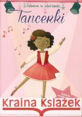 Zabawa w ubieranki. Tancerki Opracowanie zbiorowe 9789464543391