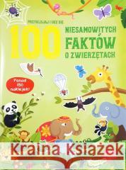 100 niesamowitych faktów o zwierzętach praca zbiorowa 9789464547474