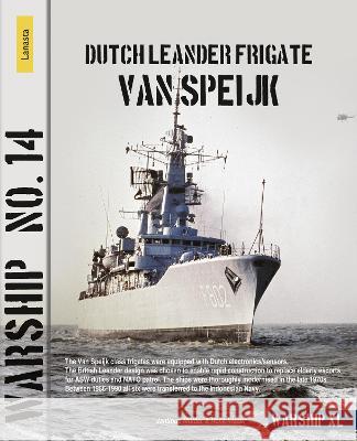 Warship 14: Dutch Leander Frigate Van Speijk Jantinus Mulder Henk Visser 9789464560565 Lanasta