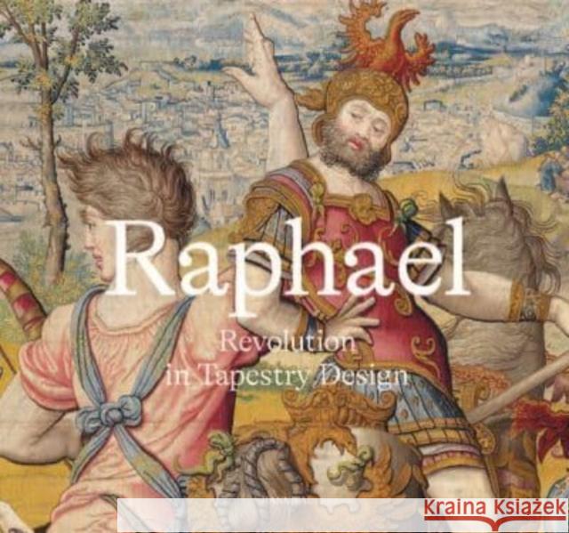 Raphael: Revolution in Tapestry Design Schmitz-von Ledebur, Katja 9789464666595