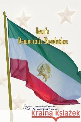 IRAN\'s DEMOCRATIC REVOLUTION Alejo Vidal Quadras 9789464752205 International Committee in Search of Justice