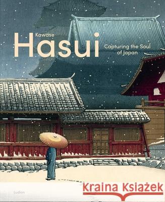 Kawase Hasui: Capturing the Soul of Japan Philo Ouweleen 9789464781182 Ludion