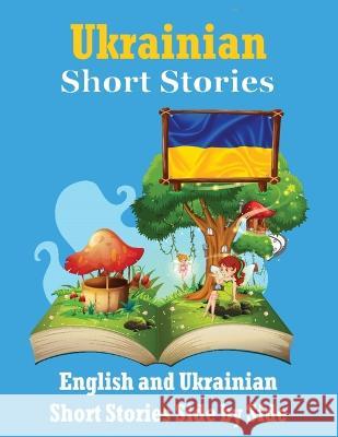Short Stories in Ukrainian English and Ukrainian Stories Side by Side: Learn the Ukrainian language Ukrainian Made Easy Auke de Haan   9789464851137 de Fryske Wrald