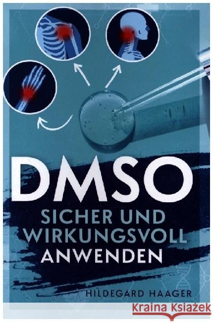 DMSO sicher und wirkungsvoll anwenden Haager, Hildegard 9789464853216