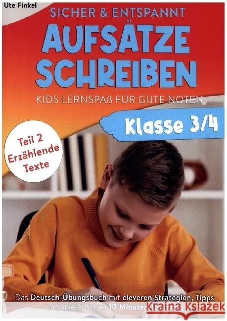 Sicher & entspannt Aufsätze schreiben Klasse 3/4 - Kids Lernspaß für gute Noten Finkel, Ute 9789464853254