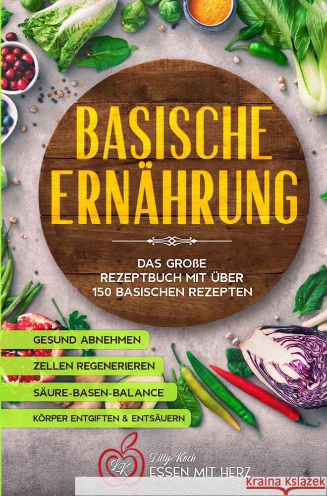 Basische Ernährung Kochbuch mit über 150 basischen Rezepten Koch, Lilly 9789464858280 Bookmundo