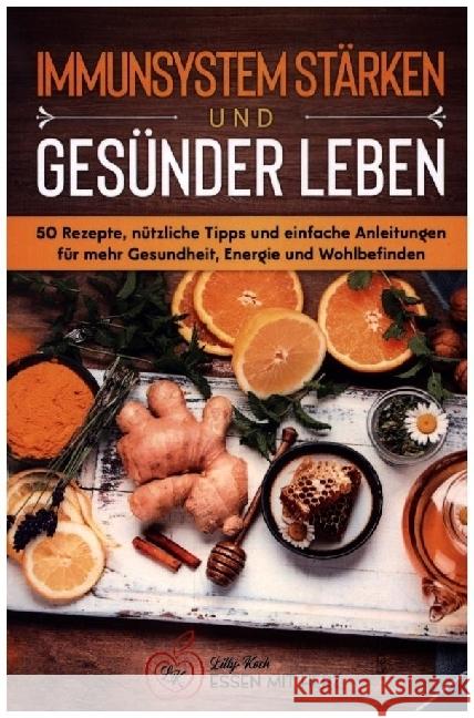 IMMUNSYSTEM STÄRKEN UND GESÜNDER LEBEN Koch, Lilly 9789464858297