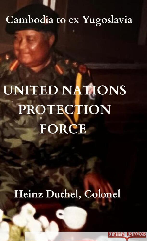 UNITED NATIONS PROTECTION FORCE Duthel, Heinz 9789464858655