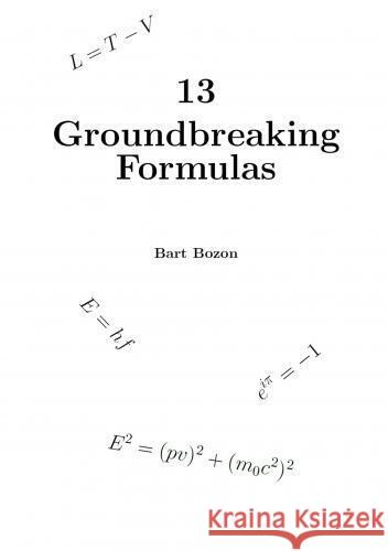 13 Groundbreaking Formulas Bozon, Bart 9789464928884