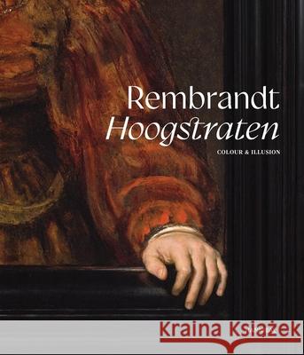 Rembrandt-Hoogstraten: Colour and Illusion Sabine Penot 9789464941319 Cannibal/Hannibal Publishers