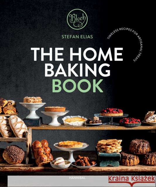 The Home Baking Book: Timeless Recipes for Artisanal Treats Greet Draye 9789464941524 Cannibal/Hannibal Publishers