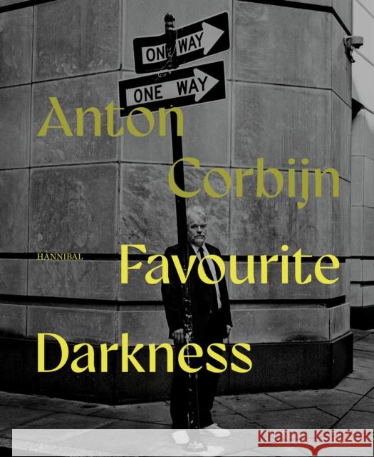 Favourite Darkness: Anton Corbijn Anton Corbijn 9789464941623 Cannibal/Hannibal Publishers