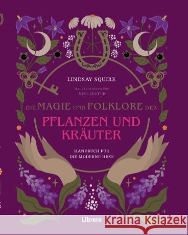 Die Magie und Folklore der Pflanzen und Kräuter Squire, Lindsay 9789464990317