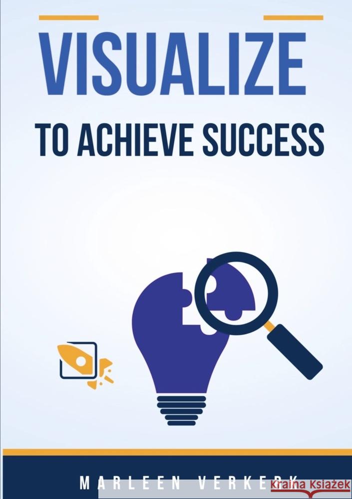 Vizualize to achieve succes Marleen Verkerk 9789465018997