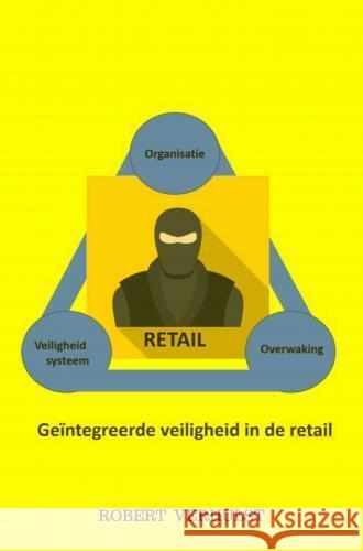 Geïntegreerde veiligheid in de retail. Verhulst, Robert 9789465122076