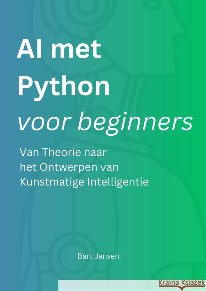 AI met Python voor beginners Bart Jansen 9789465202778