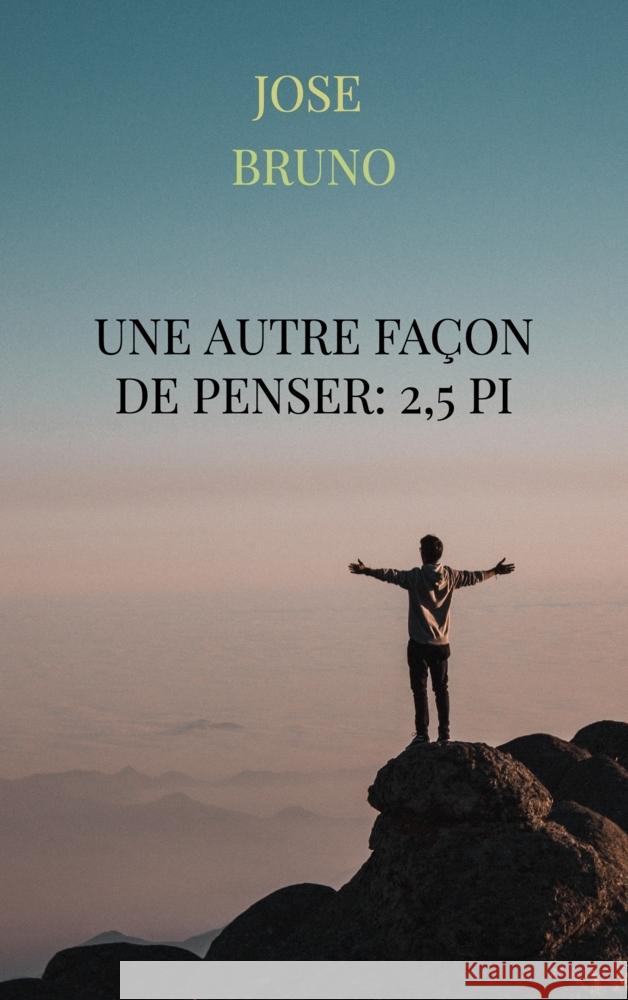 Une autre façon de penser: 2,5 Pi Jose  Bruno 9789465209340