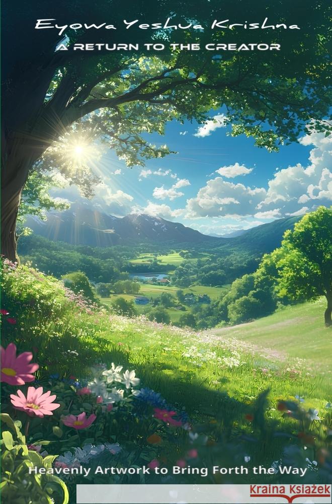 A Return To The Creator (Compact Version) Yeshua Krishna, Eyowa 9789465311821