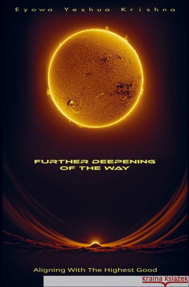 Further Deepening of the Way (Compact Version) Eyowa Yeshua Krishna 9789465312927