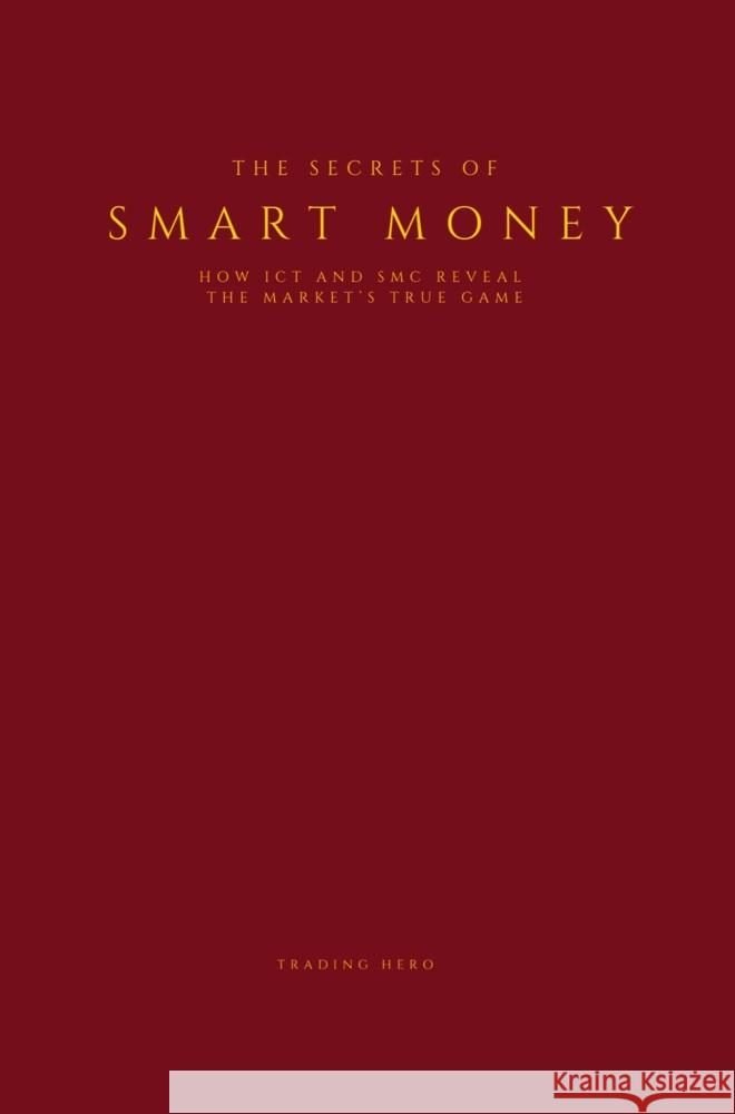 The Secrets of Smart Money Trading  Hero 9789465313634
