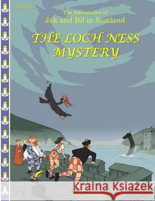 The Loch Ness mystery: The adventures of Jak and Bil in Scotland Jacques Ortet 9789465313764 Amazon Digital Services LLC - Kdp
