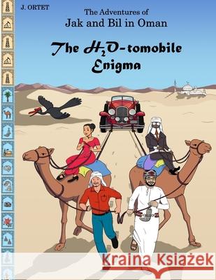 The H2O-tomobile Enigma: The Adventures of Jak and Bil in Oman Jacques Ortet 9789465313795 Amazon Digital Services LLC - Kdp