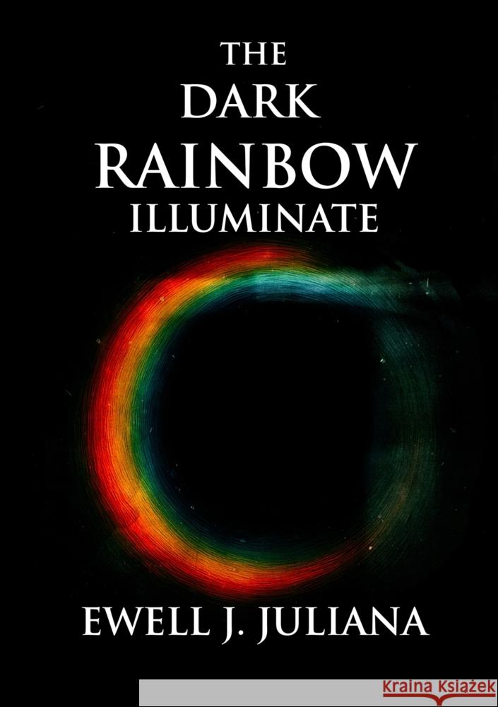 The Dark Rainbow Juliana, Ewell 9789465318509