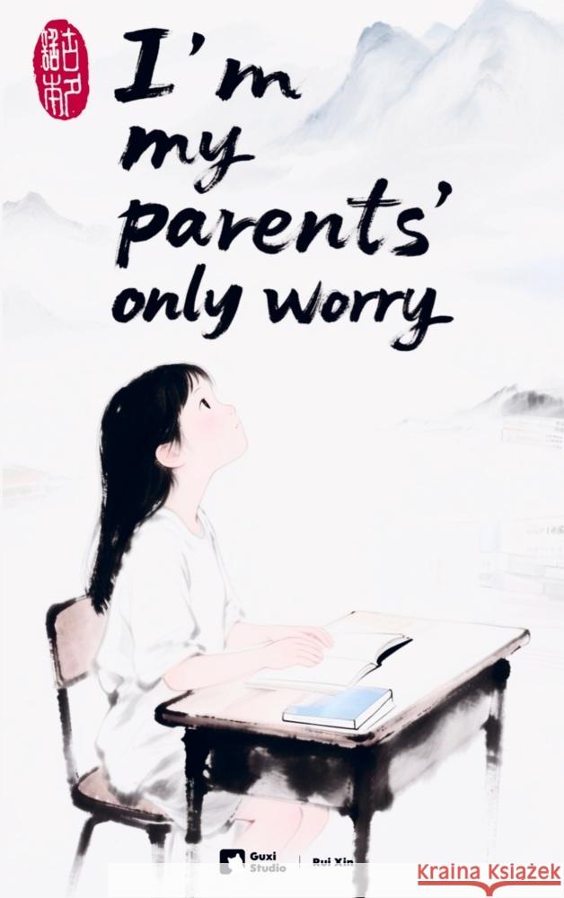 I'm My Parents' Only Worry Xin, Rui 9789465385853 Brave New Books