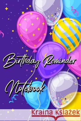 Birthday Reminder Notebook: Month by month diary for recording birthdays and anniversaries Millie Zoes 9789467192268