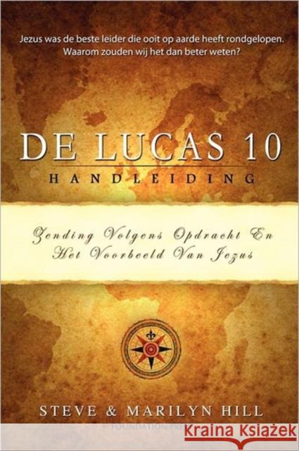 de Lucas 10 Handleiding: Zending Volgens de Opdracht En Het Voorbeeld Van Jezus Stephen, Hill 9789490179007 Foundation University Press
