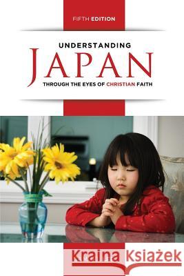 Understanding Japan Through the Eyes of Christian Faith (Fifth Edition) Samuel Lee 9789490179182 Foundation University Press