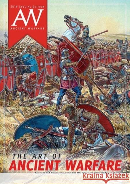 The Art of Ancient Warfare: 2016 Ancient Warfare Special Edition Josho Brouwers 9789490258146 Karwansaray Publishers