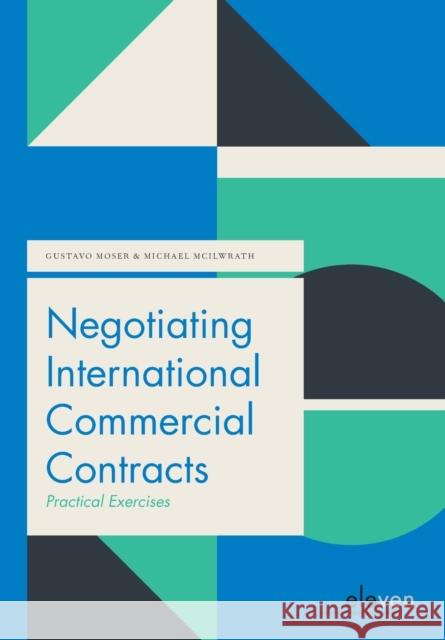 Negotiating International Commercial Contracts Moser, Gustavo 9789490947095 Eleven International Publishing