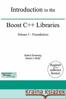 Introduction to the Boost C++ Libraries; Volume I - Foundations Robert Demming Daniel J. Duffy 9789491028014 Datasim Education Bv