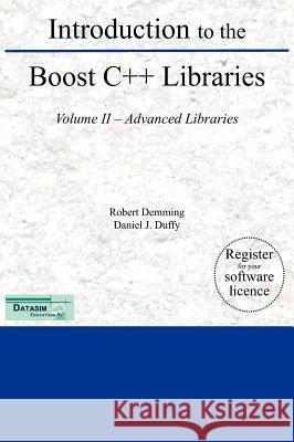 Introduction to the Boost C++ Libraries; Volume II - Advanced Libraries Robert Demming Daniel J. Duffy 9789491028021 Datasim Education Bv