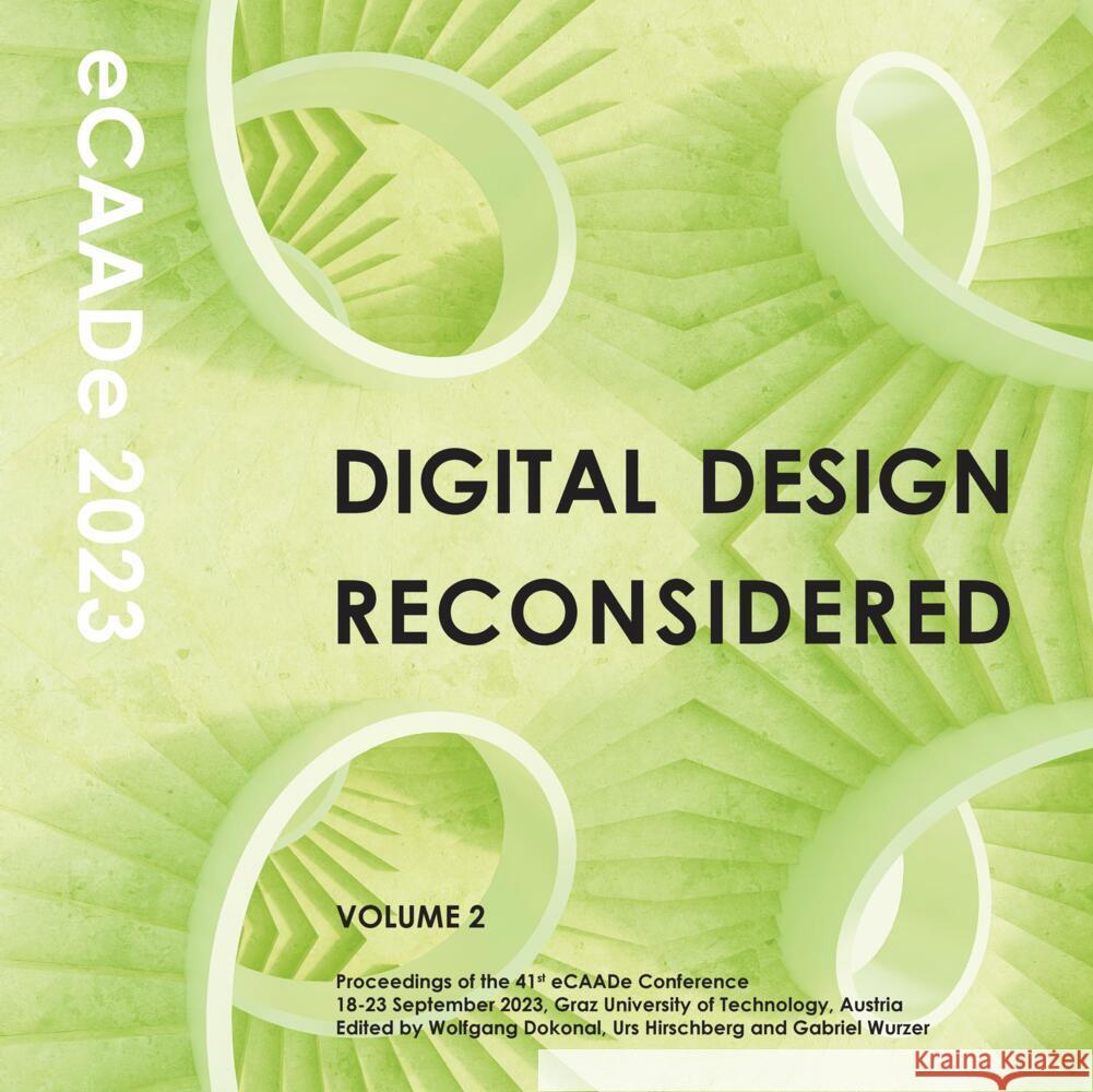 Digital Design Reconsidered - Volume 2 eCAADe 2023 conference 9789491207358 eCAADe Organisation
