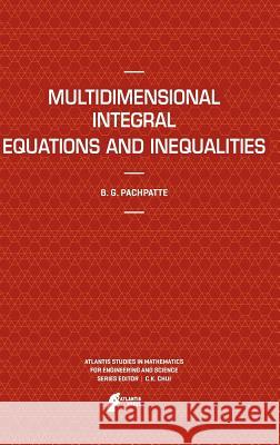 Multidimensional Integral Equations and Inequalities B. G. Pachpatte 9789491216169 Atlantis Press