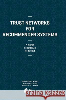 Trust Networks for Recommender Systems Patricia Victor Chris Cornelis Martine D 9789491216398