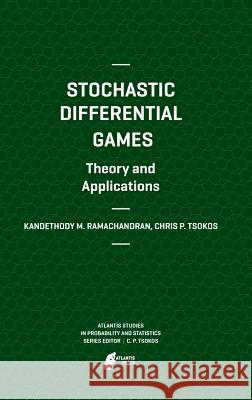 Stochastic Differential Games. Theory and Applications Kandethody M Ramachandran 9789491216466