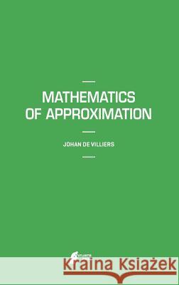 Mathematics of Approximation Johan De Villiers 9789491216497 Atlantis Press