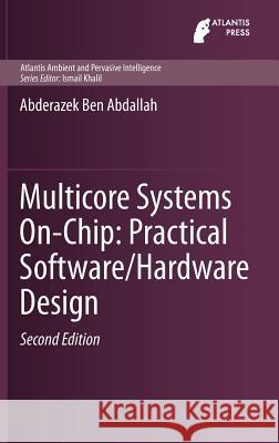 Multicore Systems On-Chip: Practical Software/Hardware Design Abderazek Be 9789491216916 Atlantis Press