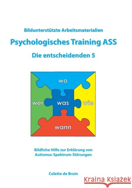 Bildunterstützte Arbeitsmaterialien Psychologisches Training ASS Die entscheidenden 5 De Bruin, Colette 9789491337567