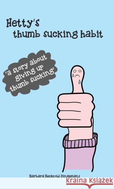 Hetty's thumb sucking habit Bechtold-Dingemans, Barbara 9789491337888